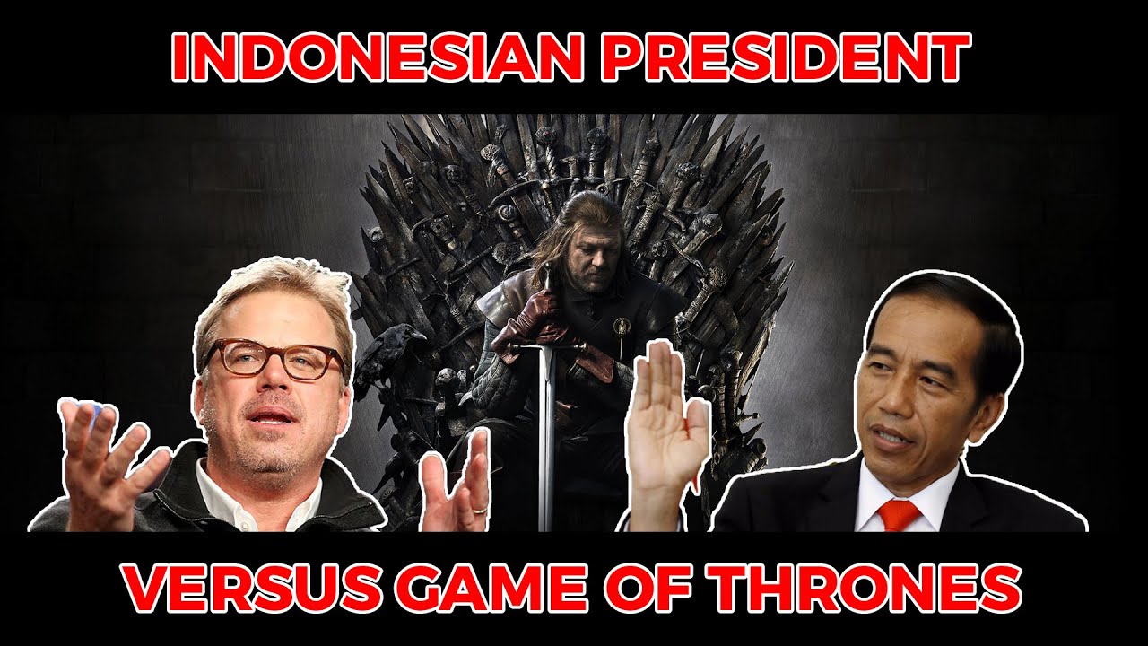 GAME OF THRONES BY PRESIDENT OF INDONESIA - MR JOKO WIDODO