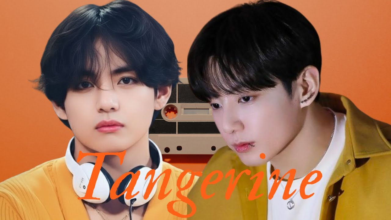 Tangerine Jungkook x Taehyung