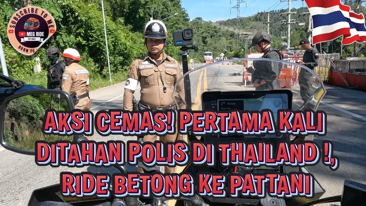 #94. AKSI CEMAS! PERTAMA KALI DITAHAN POLIS DI THAILAND !, RIDE BETONG KE PATTANI