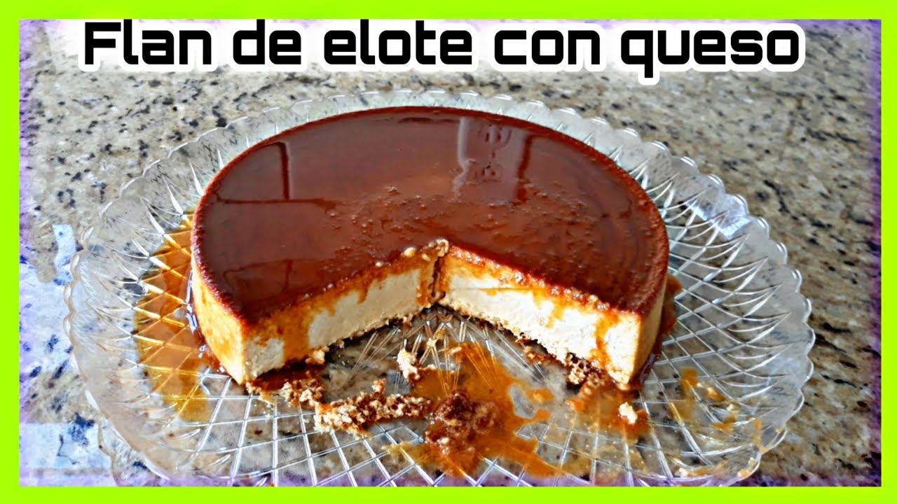 Flan De Elote Con Queso Crema / Mis pasteles mis postres Normi