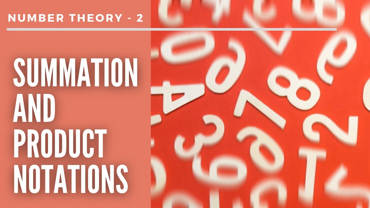 Number Theory 2 - Summation and Product Notations