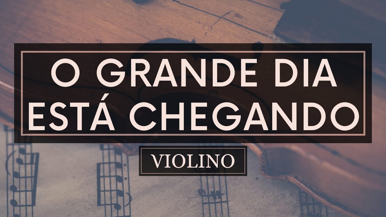 O Grande Dia Está Chegando - Partitura Violino