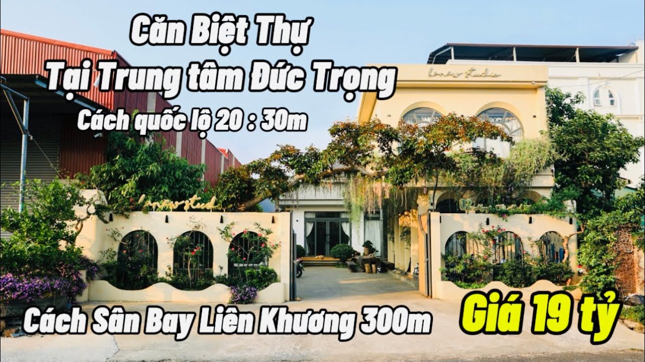 Căn Biệt Thự Tâm Huyết| Tại Trung Tâm Đức Trọng | giá 19 tỷ | cách sân bay 300m| cách QL20 :30m