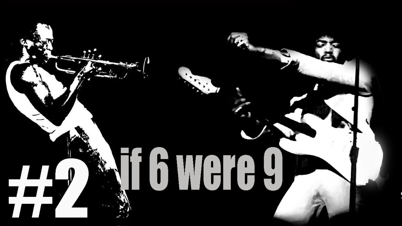 Jimi meets Miles #2 ---- If 6 were 9