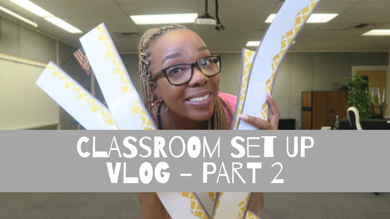 Classroom Set Up Vlog | Part 2