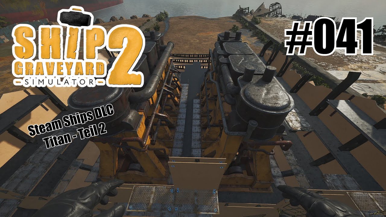 Titan (Teil 2) - Ship Graveyard Simulator 2 - Steam Ships DLC [Deutsch] #041