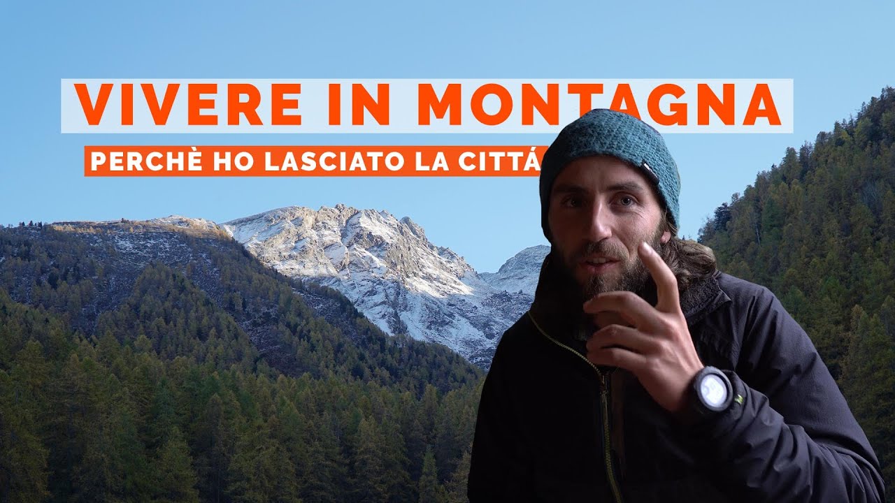 VIVERE in MONTAGNA - Perchè HO LASCIATO LA CITTA' (parte 1)
