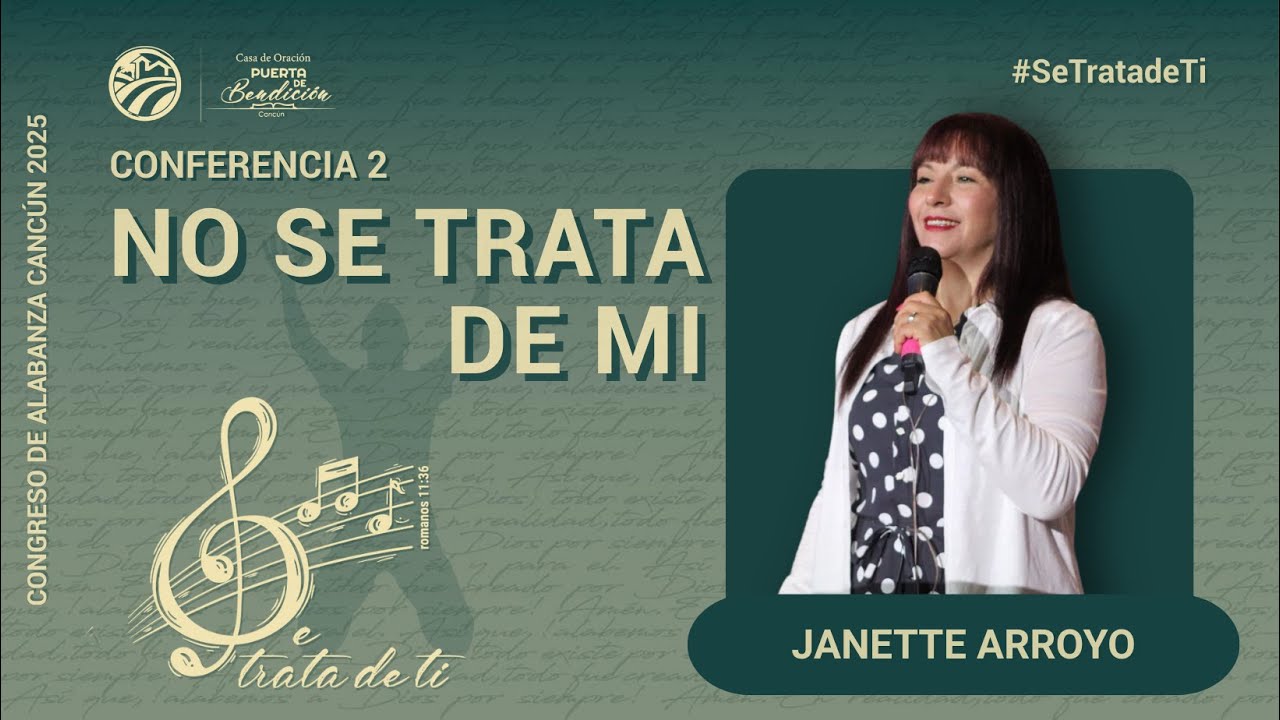 No se trata de mi | Janette Arroyo | Congreso de Alabanza | Conferencia 2 #casadeoración #cancún