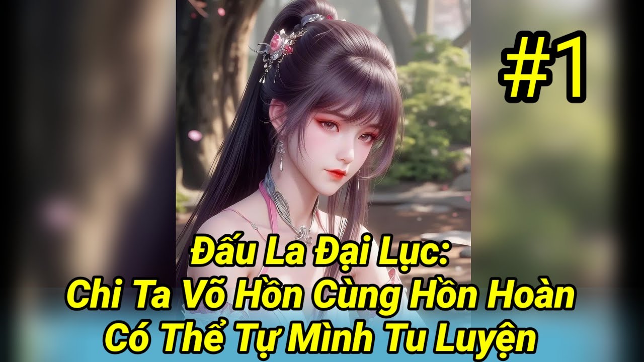 Đấu La Đại Lục: Chi Ta Võ Hồn Cùng Hồn Hoàn Có Thể Tự Mình Tu Luyện – Tập 1