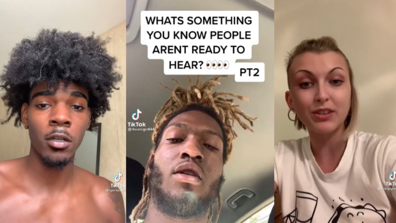 What’s Something People Aren’t Ready To Hear? (TikToks)