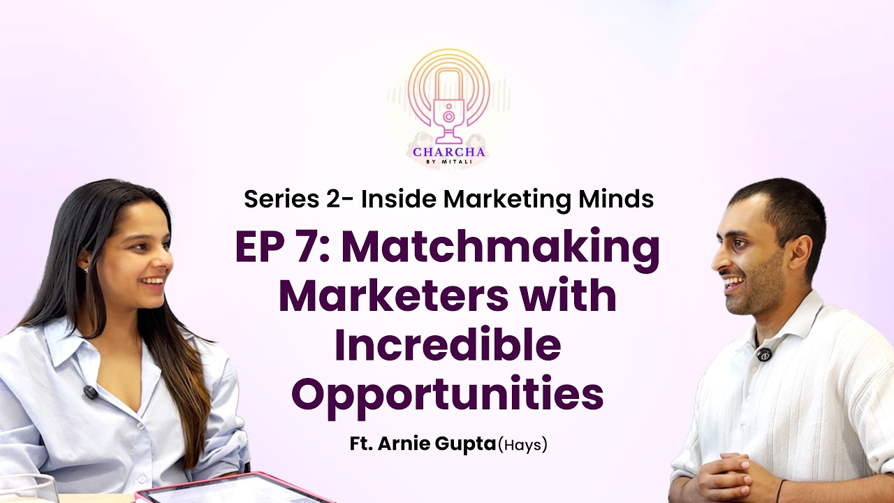 E7: Matchmaking Marketers with Incredible Opportunities ft. Arnie Gupta (Hays)