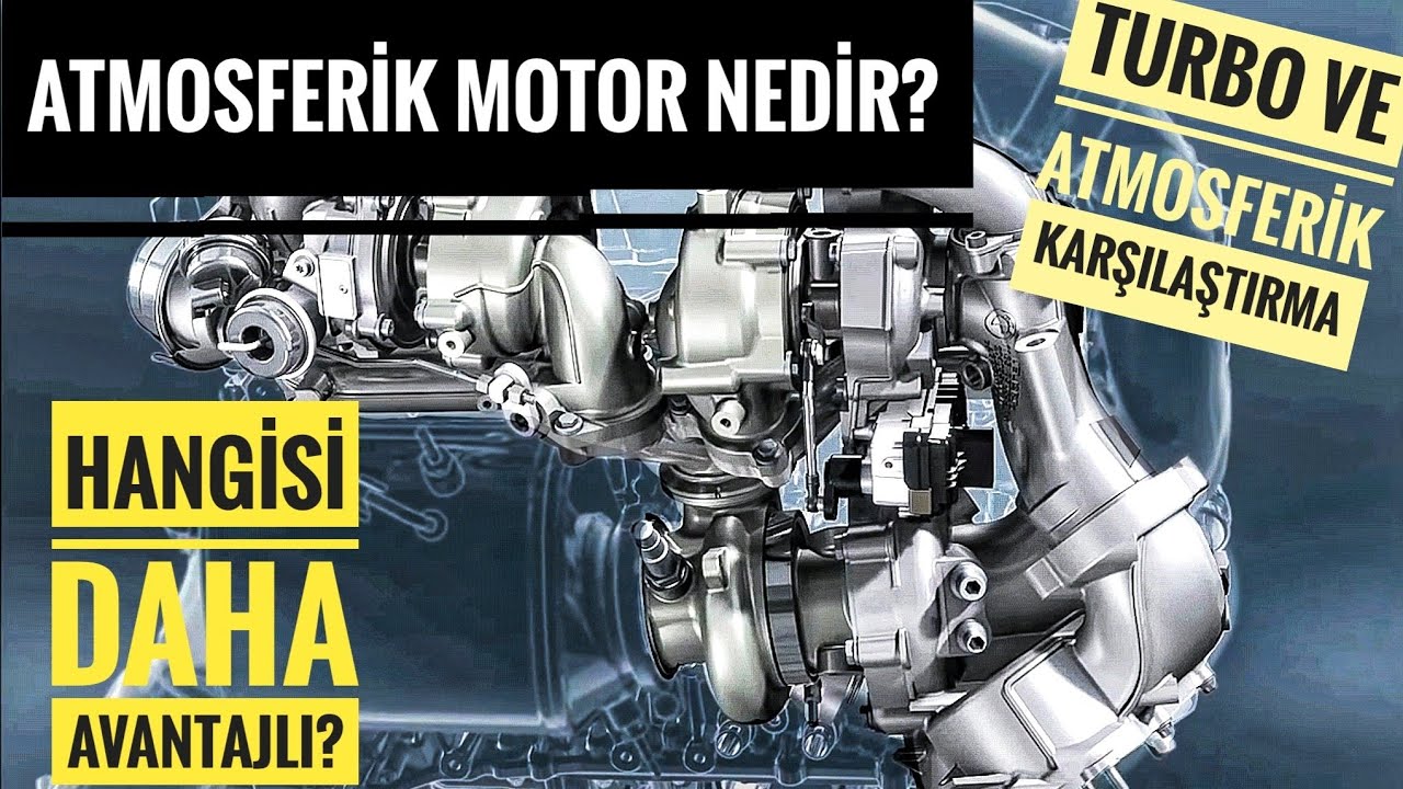 Turbo Ve Atmosferik Motor Arasındaki Farklar | Turbo Mu Atmosferik Mi Daha Avantajlı