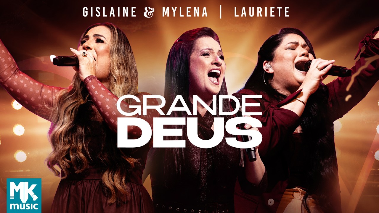 Gislaine e Mylena e Lauriete - Grande Deus (Ao Vivo) (Clipe Oficial MK Music)