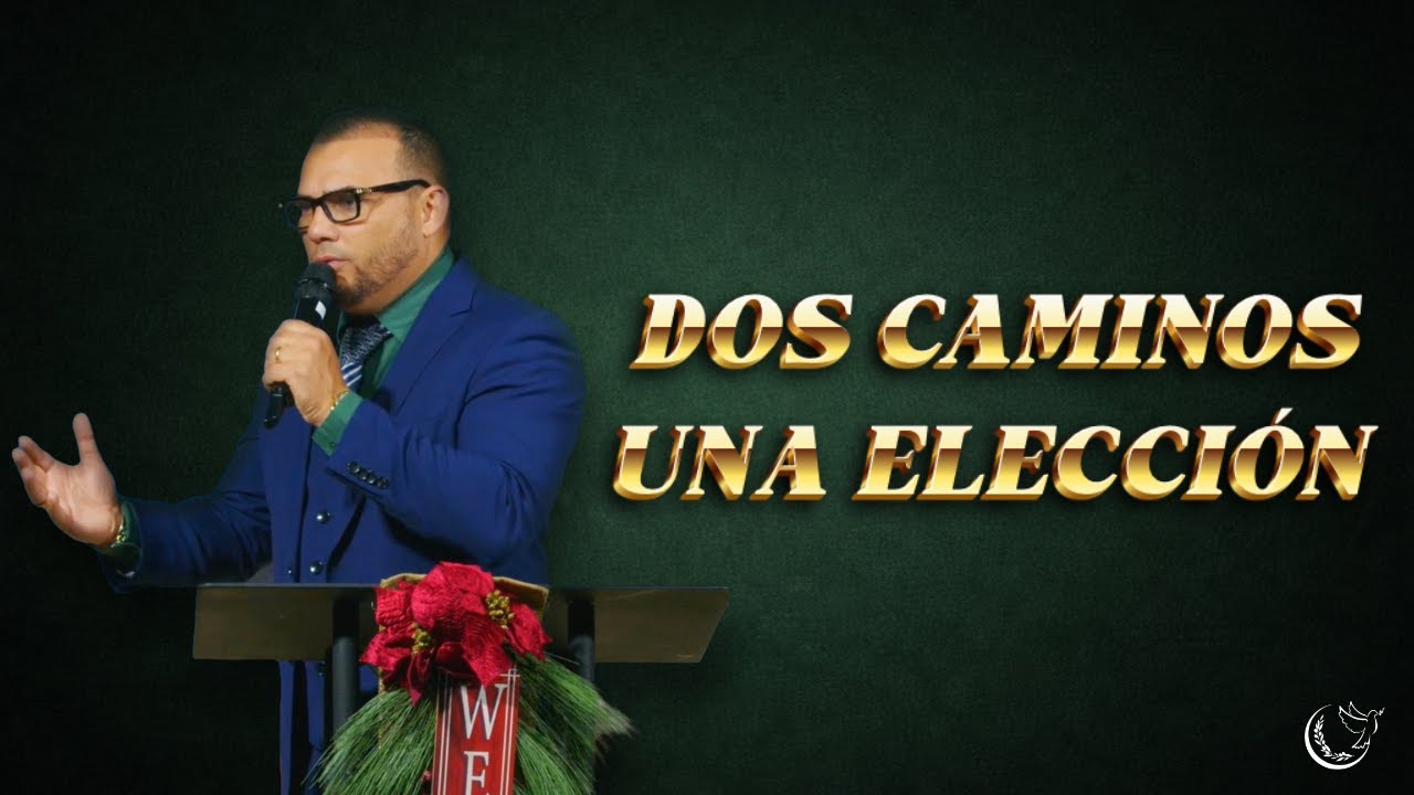 DOS CAMINOS UNA ELECCIÓN | Pastor Michael Alvarez