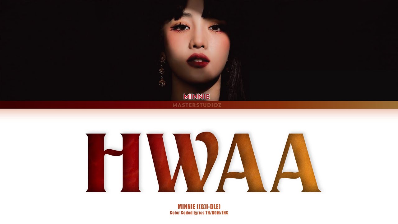 [THAI/ROM/ENG] MINNIE ((G)I-DLE) - HWAA (Thai Ver.) [LYRICS]