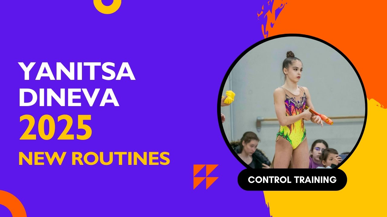 💫 Yanitsa Dineva (BUL) – FIRST LOOK at All 4 New Routines | Control Training 2025 🌸