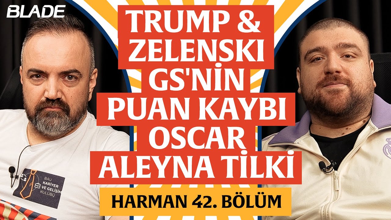 Trump & Zelenski, GS'nin Puan Kaybı, Oscar | Harman 42. Bölüm | Erman Yaşar & ‪@HTalksYoutube