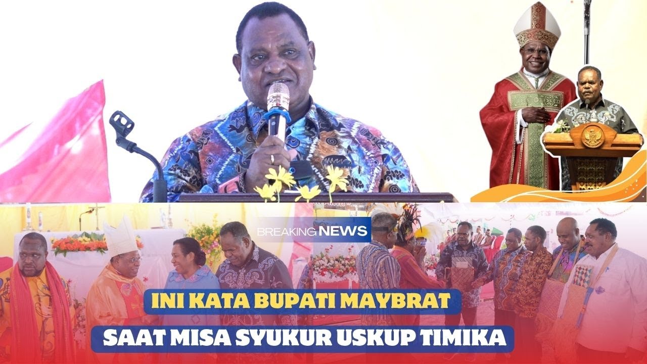 INI KATA BUPATI MAYBRAT SAAT MISA SYUKUR USKUP TIMIKA