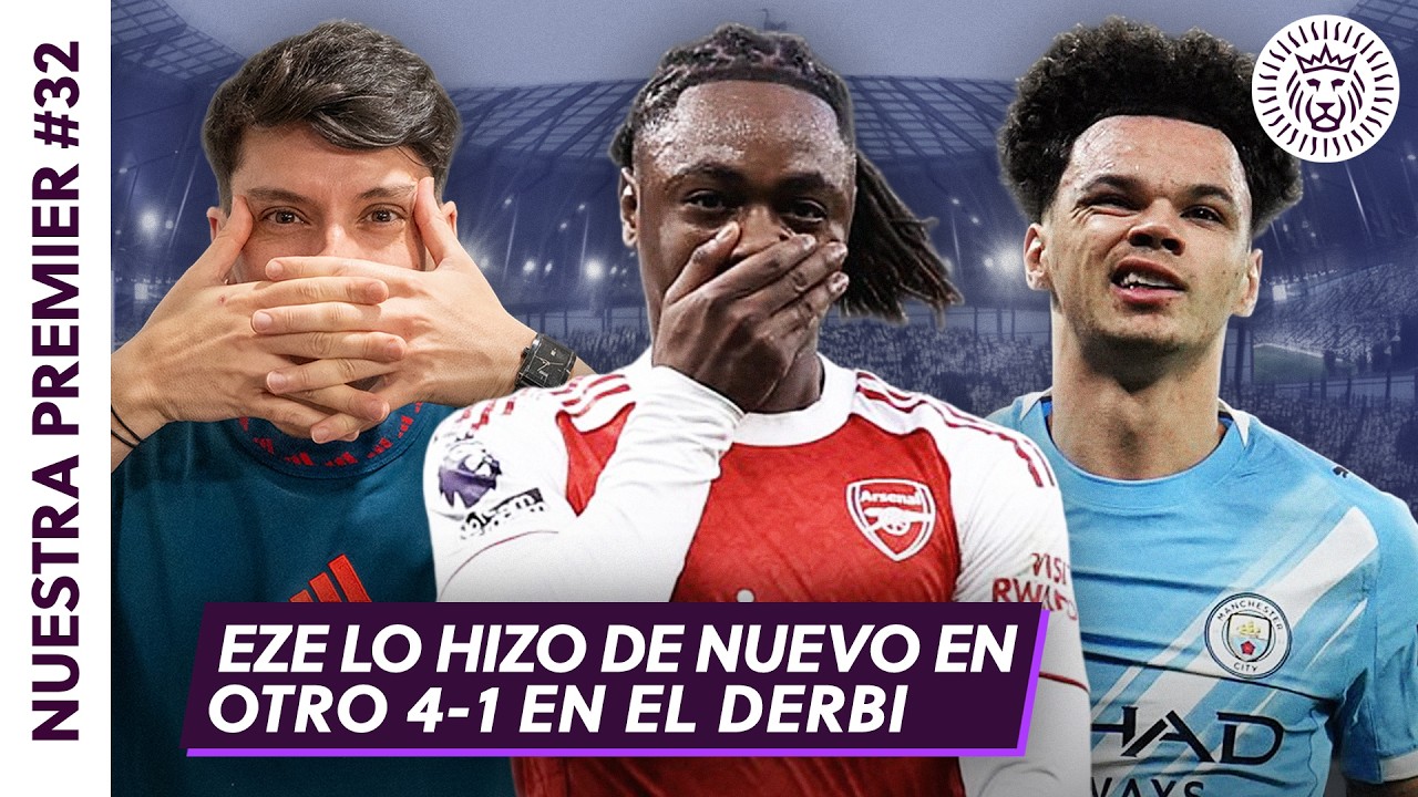 🔴 ARSENAL volvió a GOLEAR a TOTTENHAM con DOBLETES de EZE y GYOKERES | NUESTRA PREMIER #32