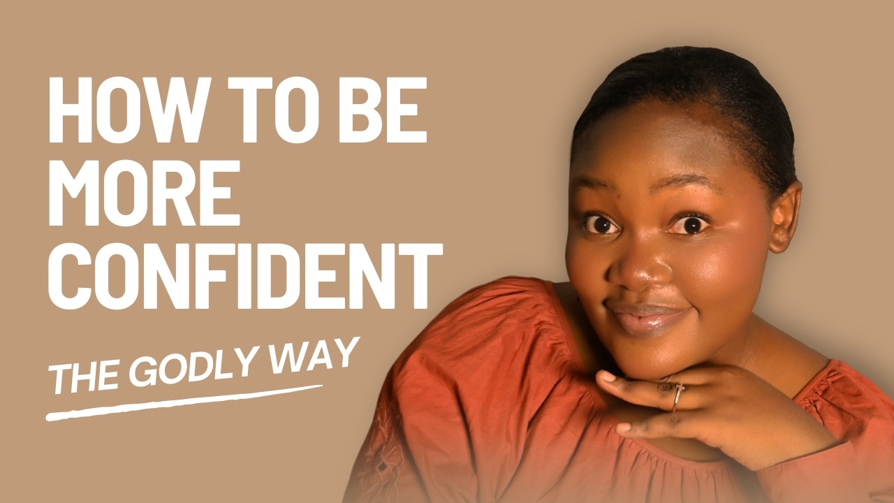 How to be more confident | Growing in Godly confidence