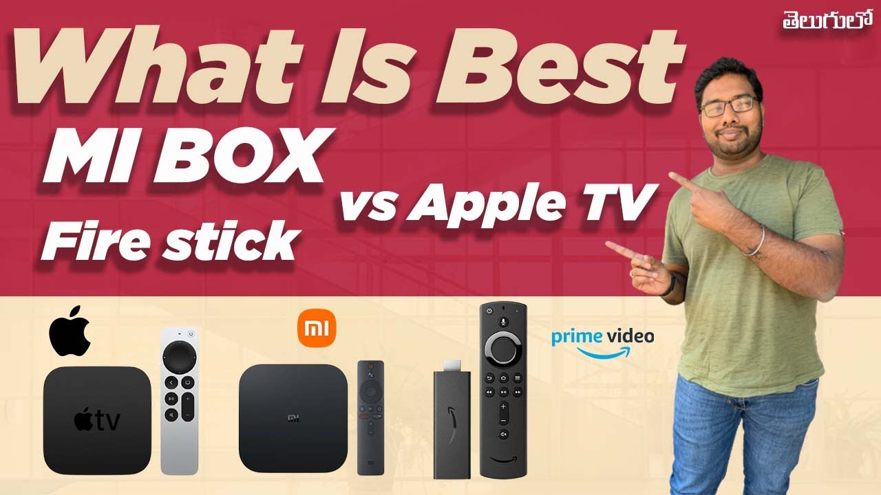 What Is Best Mi Box 4K vs Fire Stick vs Apple TV 4K | In Telugu I