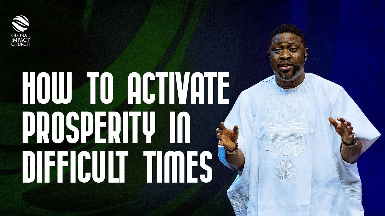 HOW TO ACTIVATE PROSPERITY IN DIFFICULT TIMES || GLOBAL IMPACT CHURCH || Pastor Yemi Davids