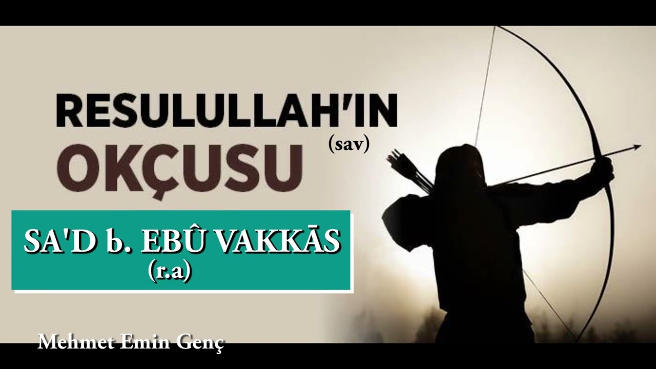 Sad Bin Ebi Vakkas (r.a) Kimdir | Mehmet Emin Gen&ccedil;