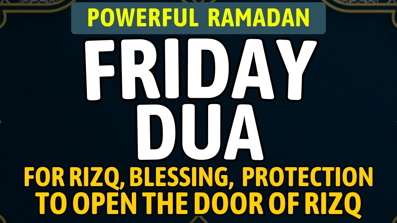 Friday Dua in Ramadan, 27th February 2026 – Powerful Jummah Dua for Rizq, Barakah and Allah’s Help