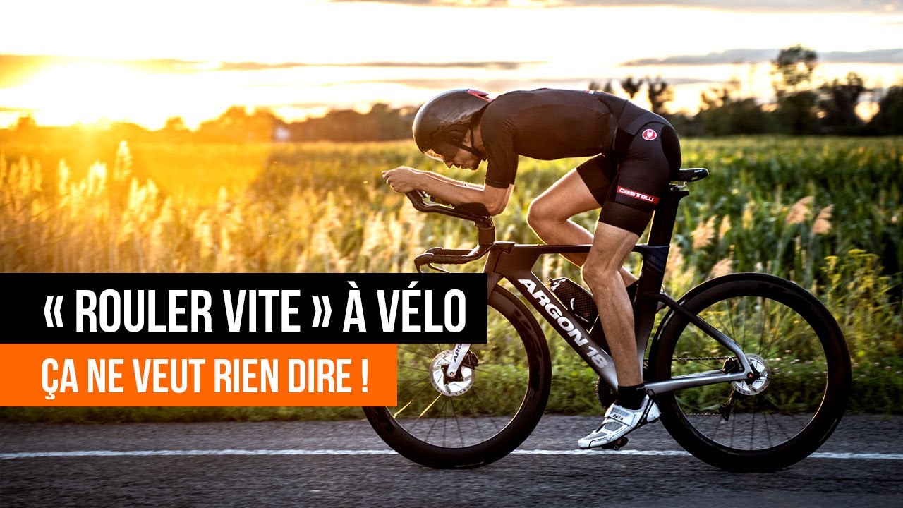 « ROULER VITE » ça ne veut rien dire. J'analyse la vitesse à vélo