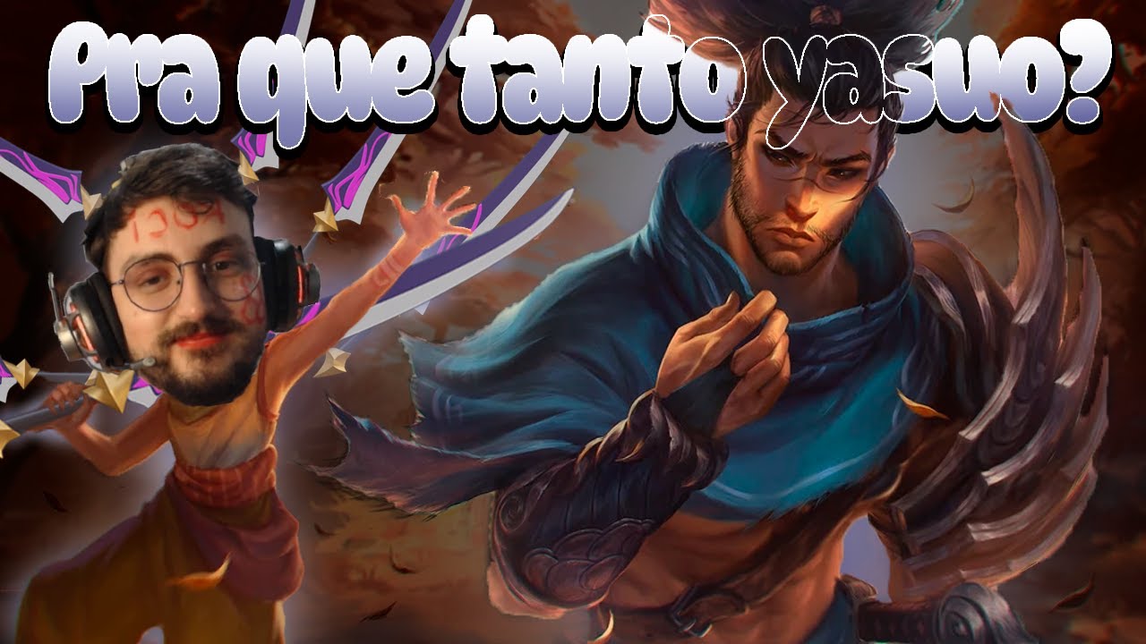 TODA partida um YASUO?