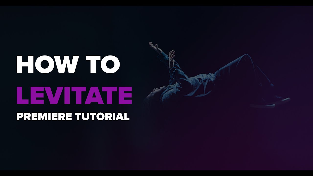 TCP//16 | How To Levitate (Premiere Pro Tutorial)