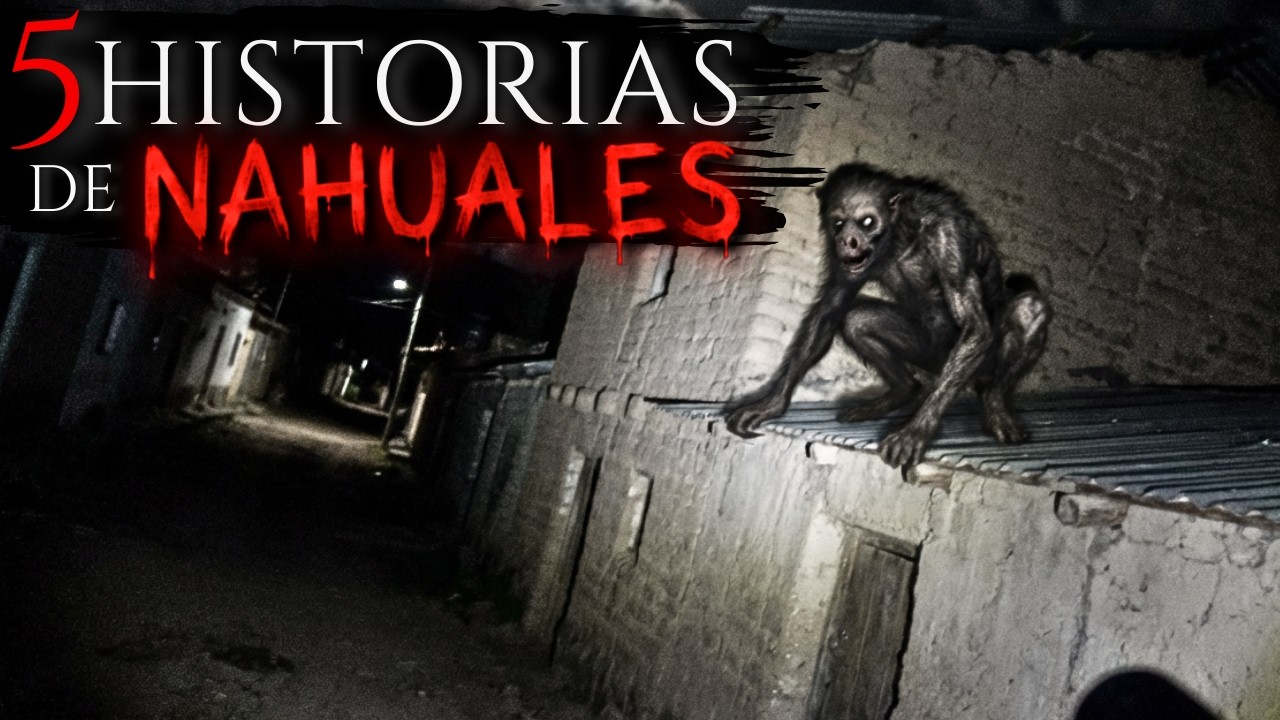 HISTORIAS INQUIETANTES de NAHUALES MALDITOS