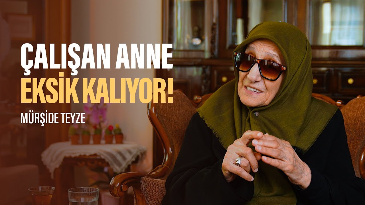 Çalışan Anne Eksik Kalıyor - Mürşide Teyze I 4. Bölüm 1. Parça