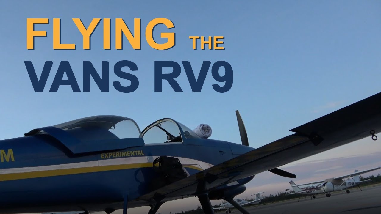 Flying the Vans RV9a Experimental Aircraft - Fun to Fly