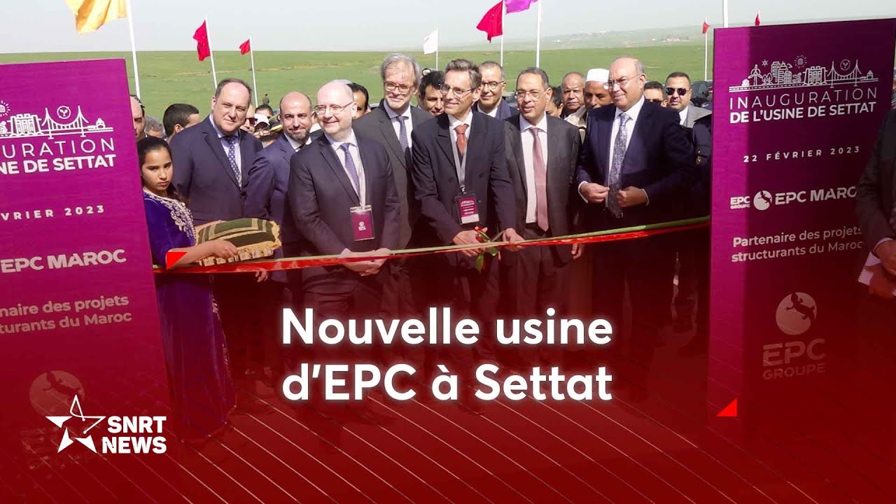 Settat : le groupe EPC ouvre sa nouvelle usine au Maroc