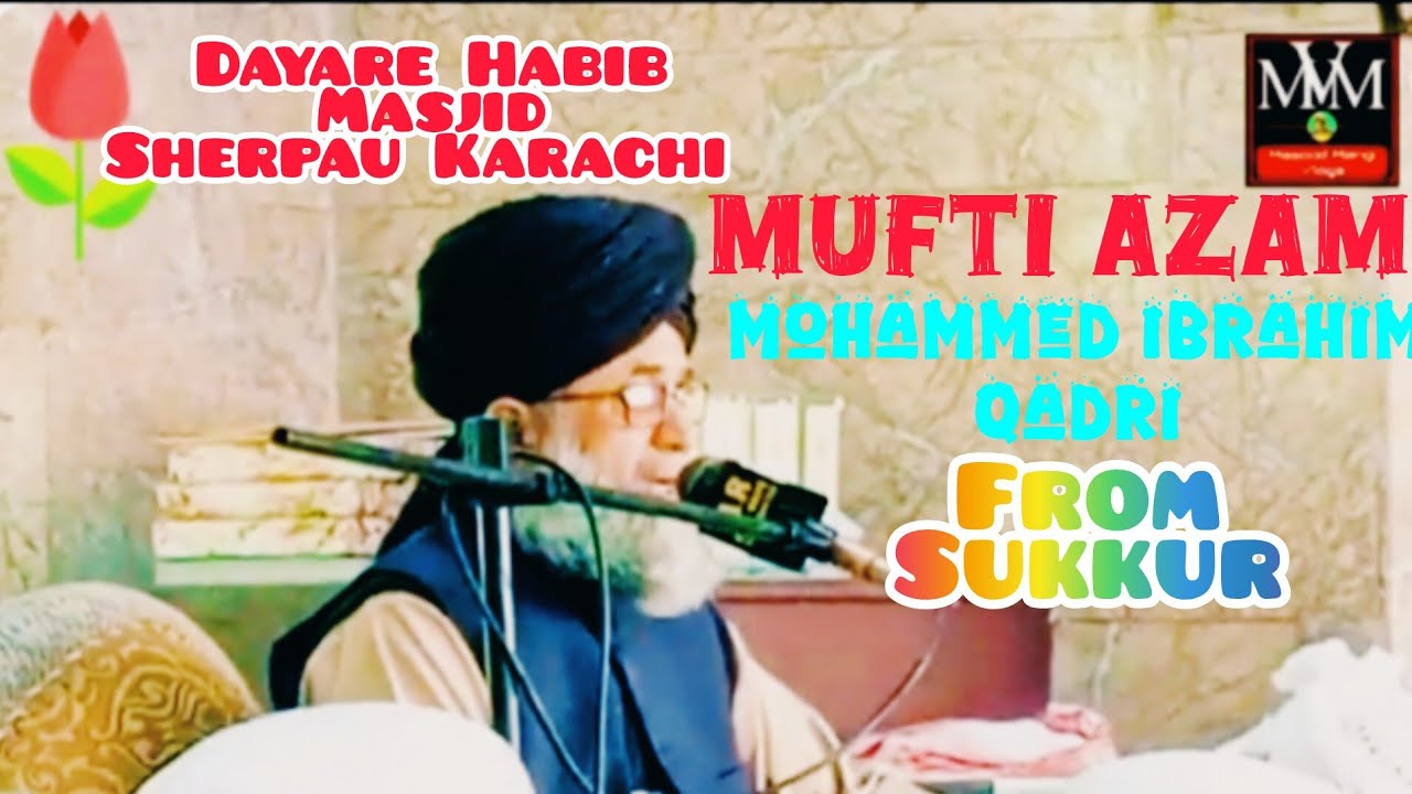 A Meelad Sharief Address by Mufti azam Mohammed Ibrahim Qadri from sukkur at Dayare Habib Karachi 