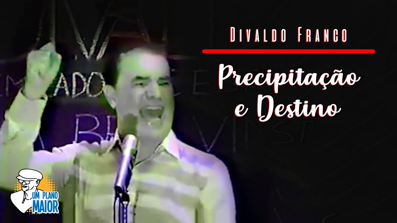 Divaldo Franco: Precipitação e Destino