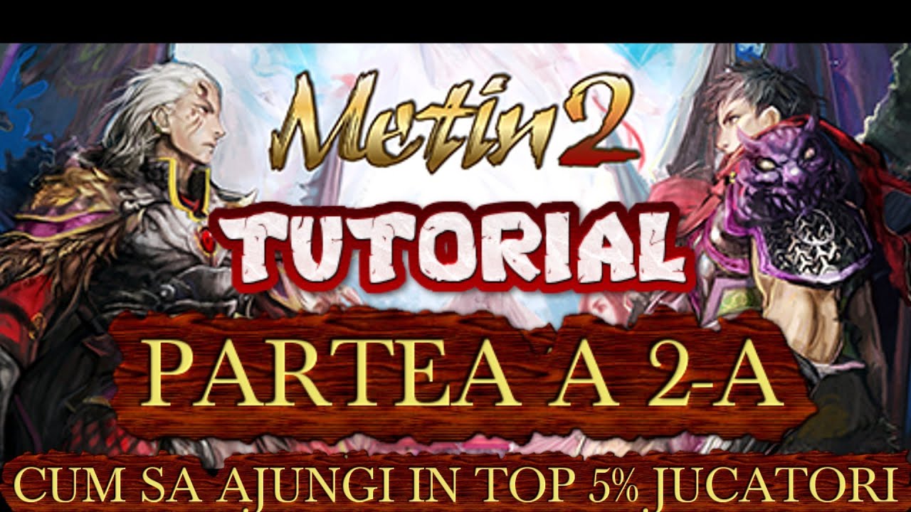 Metin2 Tutorial Cum sa ajungi in top5% jucatori Partea a 2-a