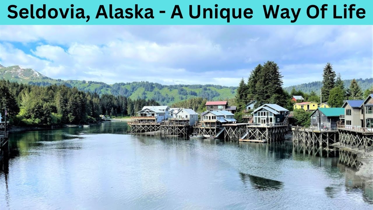 Seldovia, Alaska - A Unique Way Of Life