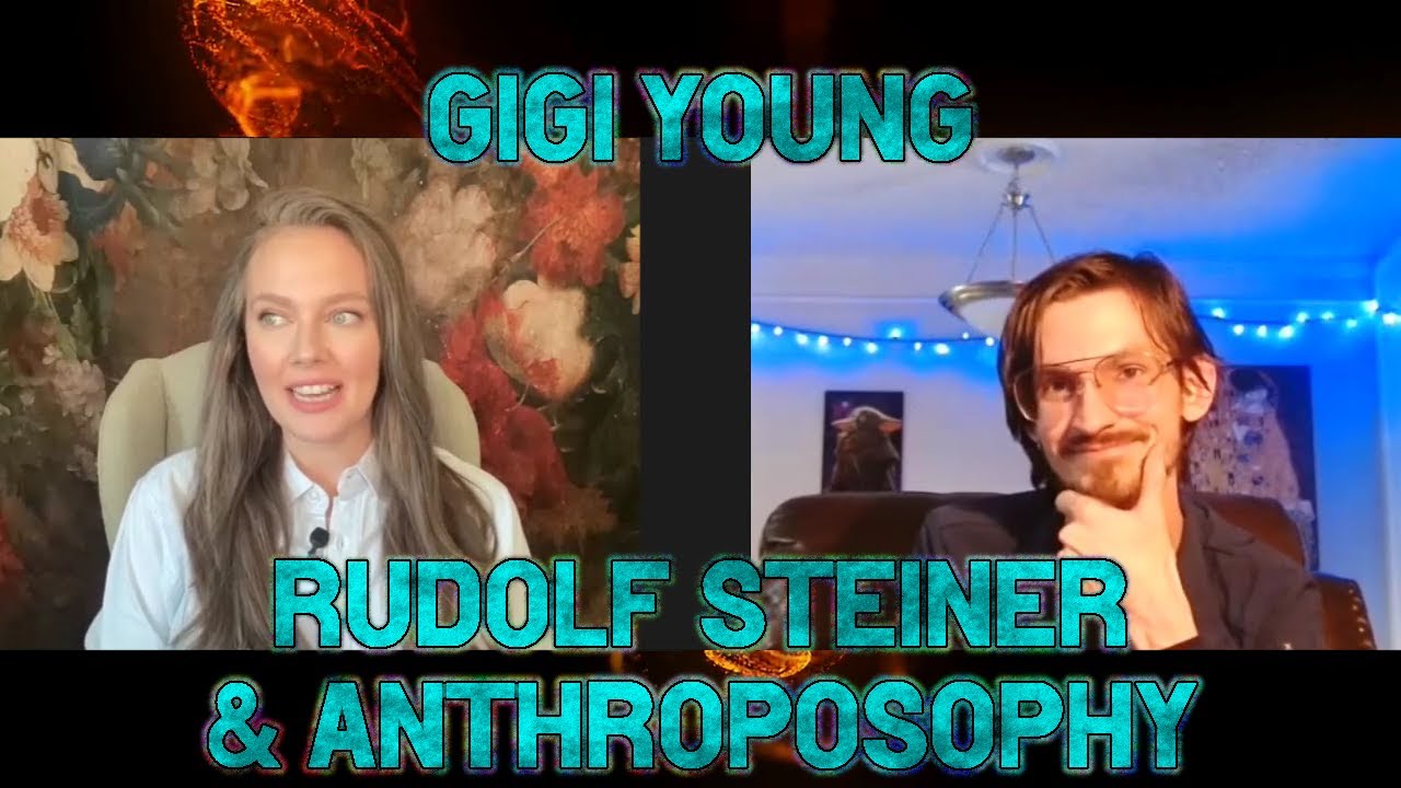 Anthroposophy and Rudolf Steiner with Gigi Young