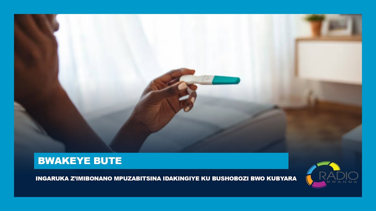Menya ingaruka z’imibonano mpuzabitsina idakingiye ku bushobozi bwo kubyara || #BwakeyeBute
