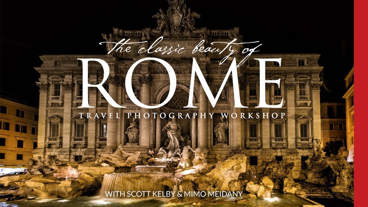 The Classic Beauty of Rome, Italy &mdash; Travel Photography Workshop with Scott Kelby 2018