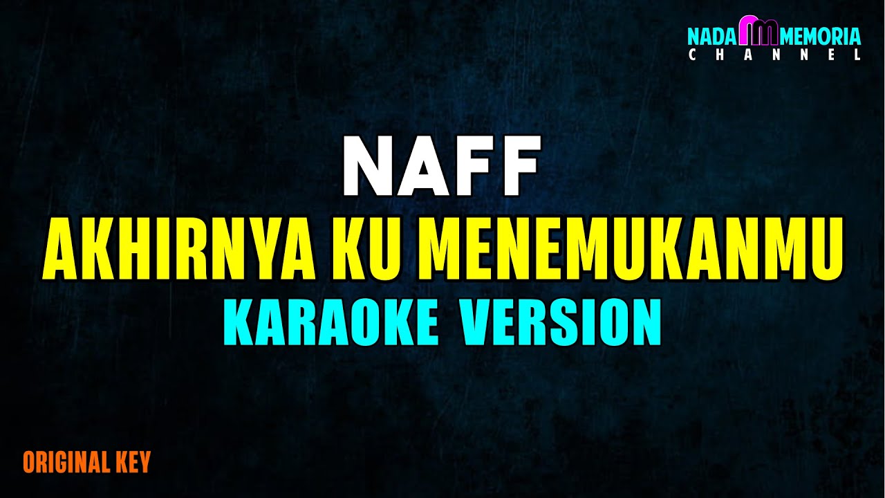 Naff - Akhirnya Ku Menemukanmu (Karaoke Version)