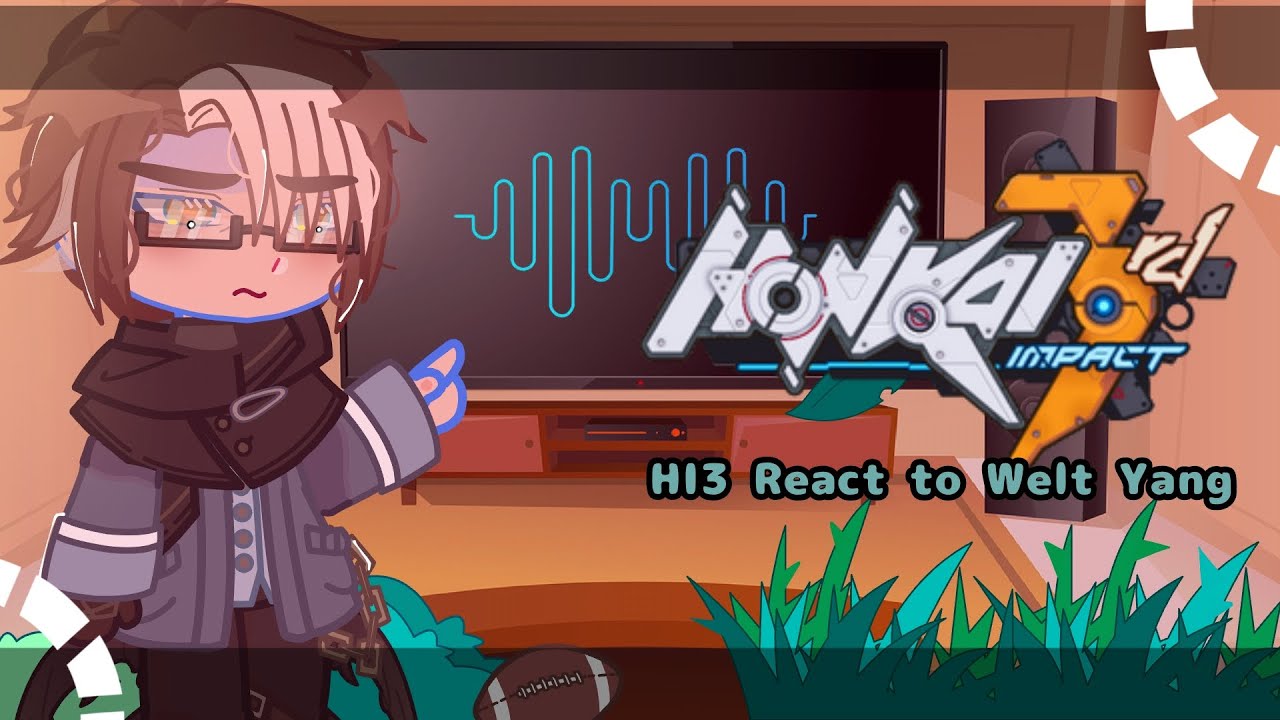 ⌦❛HI3 React to Welt Yang from HSR/HI3 | HI3❜⌫