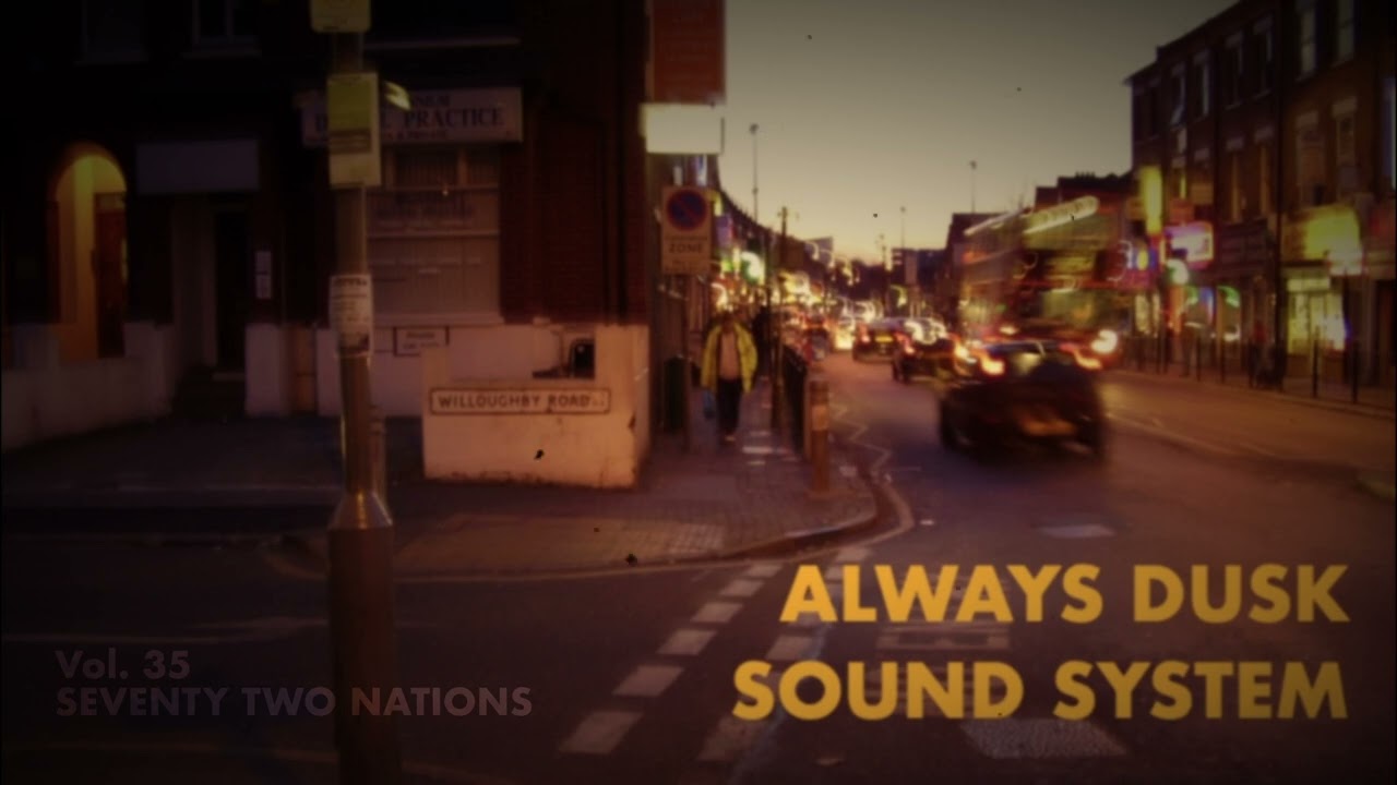 Vol. 35 - Seventy Two Nations - Always Dusk Sound System