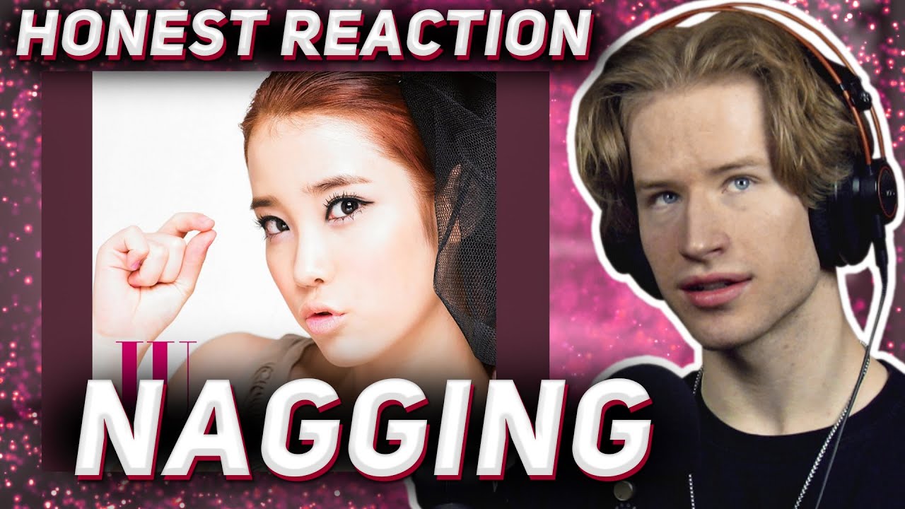 HONEST REACTION to IU - 'Nitpicking (잔소리 (with 2AM 슬옹))'