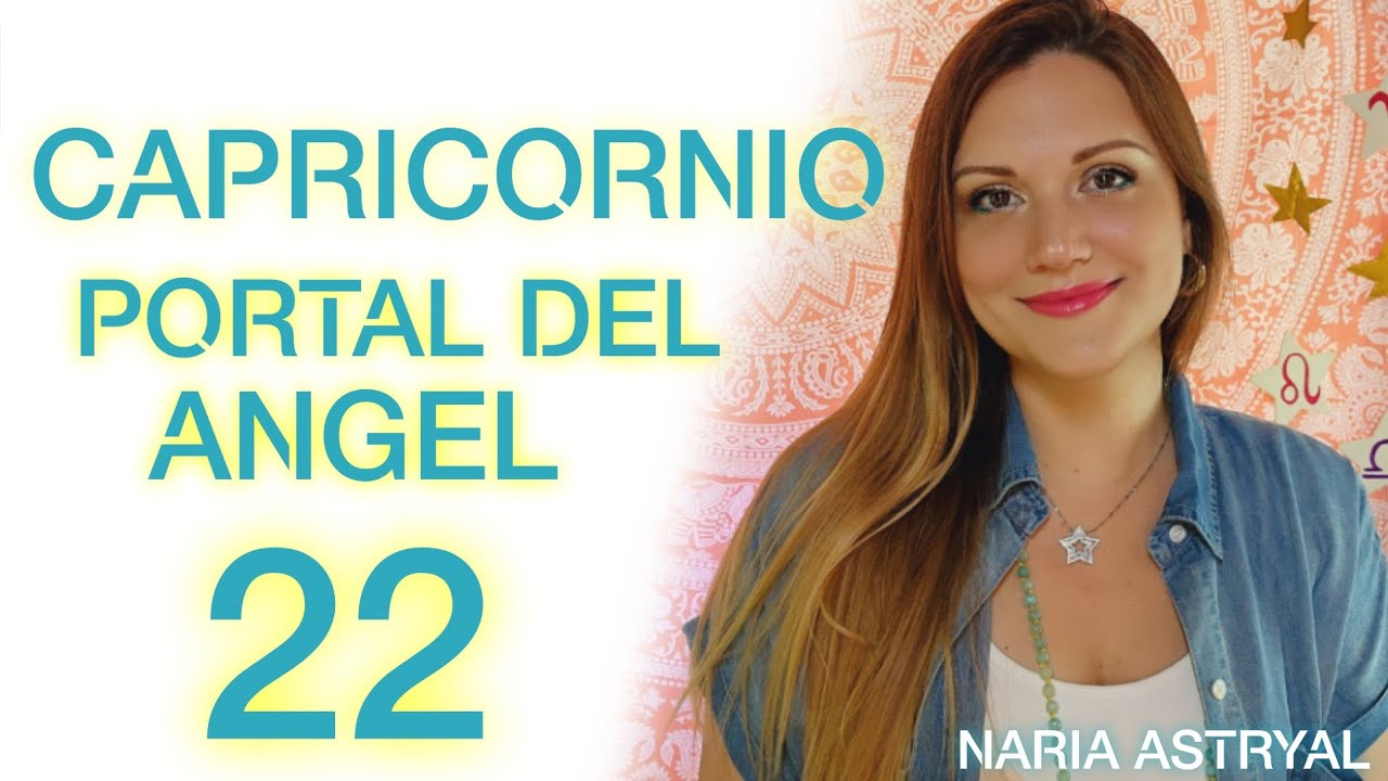 CAPRICORNIO 🌟 PORTAL DEL ANGEL 22