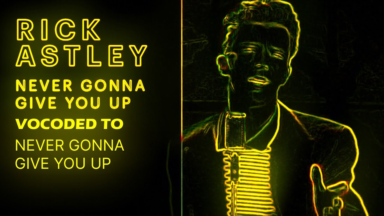 Never Gonna Give You Up Vocoded to Itself