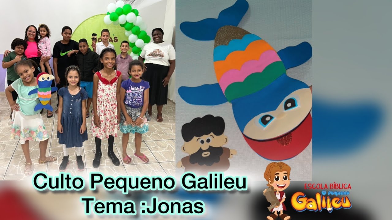 Culto Pequeno Galileu ... Tema : Jonas ....