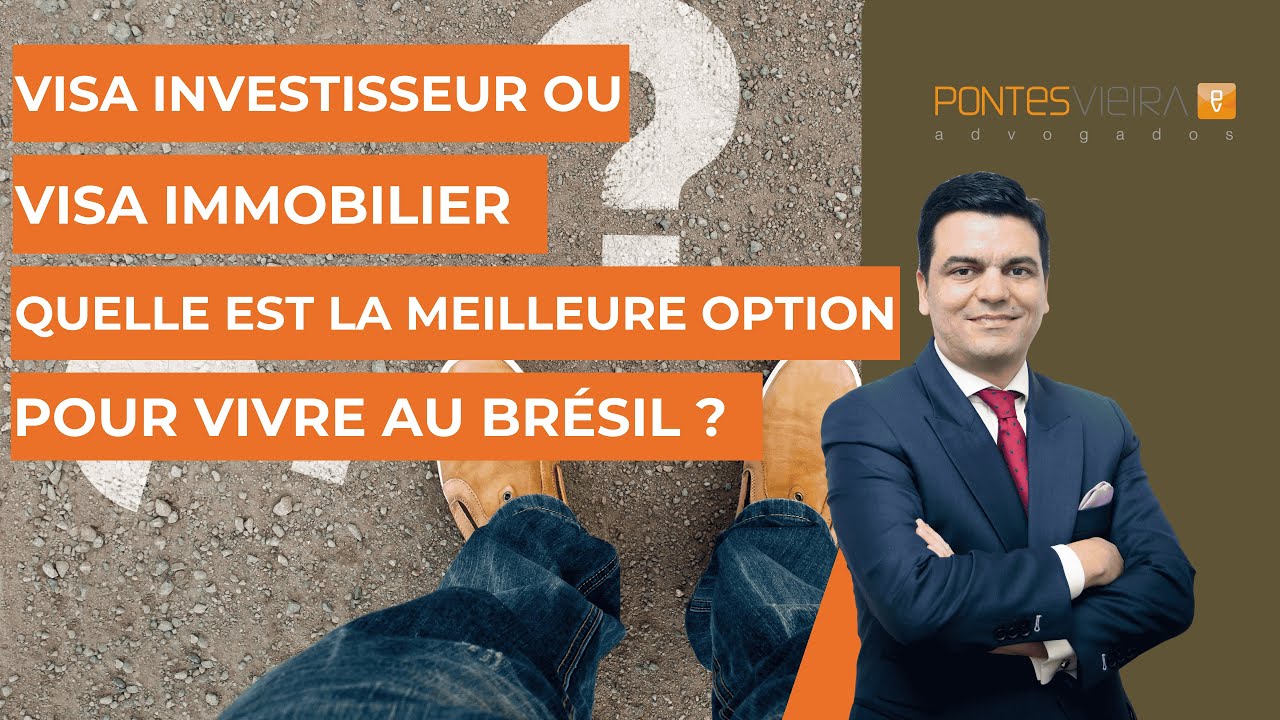 Visa Investisseur ou Visa Immobilier : Quelle est la meilleure option pour vivre au Brésil ?